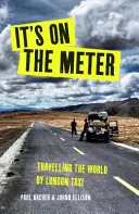 E pe contor - Un taxi, trei parteneri și 43.000 de mile de aventuri nefericite în jurul lumii - It's on the Meter - One Taxi, Three Mates and 43,000 Miles of Misadventures around the World