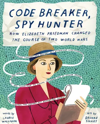 Code Breaker, Spy Hunter: Cum a schimbat Elizebeth Friedman cursul a două războaie mondiale - Code Breaker, Spy Hunter: How Elizebeth Friedman Changed the Course of Two World Wars