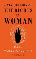 A Vindication of the Rights of Woman (O revendicare a drepturilor femeii): Vintage Feminism Short Edition - A Vindication of the Rights of Woman: Vintage Feminism Short Edition