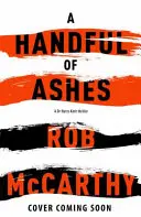 Un pumn de cenușă - Dr. Harry Kent Cartea 2 - Handful of Ashes - Dr Harry Kent Book 2