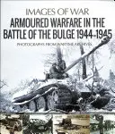 Războiul blindat în bătălia de la Bulge 1944-1945 - Armoured Warfare in the Battle of the Bulge 1944-1945