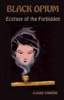 Opiumul negru: Extazul interzisului - Black Opium: Ecstasy of the Forbidden
