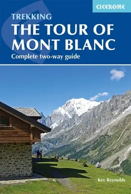 Turul Mont Blanc: Ghid complet de drumeție în două direcții - The Tour of Mont Blanc: Complete Two-Way Trekking Guide