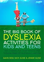 The Big Book of Dyslexia Activities for Kids and Teens: 100+ Idei creative, distractive, multisenzoriale și incluzive pentru o învățare de succes - The Big Book of Dyslexia Activities for Kids and Teens: 100+ Creative, Fun, Multi-Sensory and Inclusive Ideas for Successful Learning