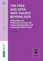 Indo-Pacificul liber și deschis după 2020: Similitudini și diferențe între administrația Trump și o Casă Albă democrată - The Free and Open Indo-Pacific Beyond 2020: Similarities and Differences Between the Trump Administration and a Democrat White House