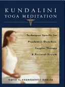 Meditația Kundalini Yoga: Tehnici specifice pentru tulburări psihiatrice, terapie de cuplu și dezvoltare personală - Kundalini Yoga Meditation: Techniques Specific for Psychiatric Disorders, Couples Therapy, and Personal Growth
