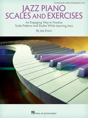Jazz Piano Scales and Exercises: O modalitate captivantă de a exersa modele de scale și studii în timp ce înveți jazz - Jazz Piano Scales and Exercises: An Engaging Way to Practice Scale Patterns and Etudes While Learning Jazz