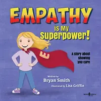 Empatia este superputerea mea: O poveste despre cum să arăți că îți pasă - Empathy Is My Superpower: A Story about Showing You Care