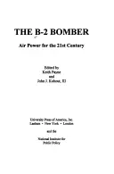 Bombardierul B-2: Utilitate strategică pentru secolul XXI - The B-2 Bomber: Strategic Utility for the Twenty-First Century