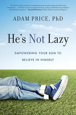 El nu este leneș: Empowering Your Son to Believe in Himself - He's Not Lazy: Empowering Your Son to Believe in Himself