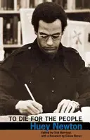 To Die for the People: Scrierile lui Huey P. Newton - To Die for the People: The Writings of Huey P. Newton