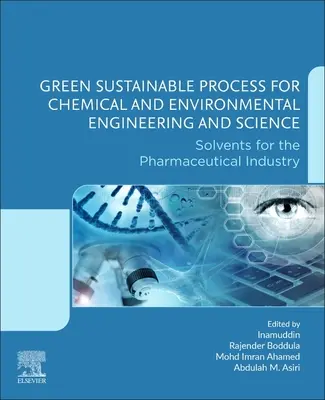 Procese ecologice durabile pentru ingineria și știința chimică și de mediu: Solvenți pentru industria farmaceutică - Green Sustainable Process for Chemical and Environmental Engineering and Science: Solvents for the Pharmaceutical Industry