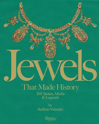 Bijuterii care au făcut istorie: 101 pietre, mituri și legende - Jewels That Made History: 101 Stones, Myths, and Legends