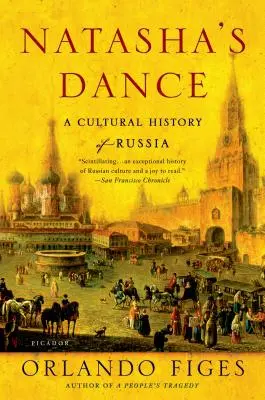 Dansul Natașei: O istorie culturală a Rusiei - Natasha's Dance: A Cultural History of Russia