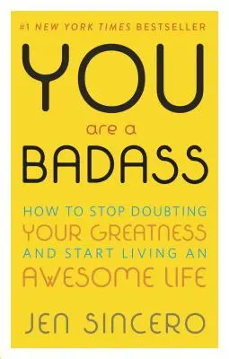 You Are a Badass(r): Cum să nu te mai îndoiești de măreția ta și să începi să trăiești o viață extraordinară - You Are a Badass(r): How to Stop Doubting Your Greatness and Start Living an Awesome Life
