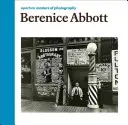 Berenice Abbott: Maeștrii fotografiei Aperture - Berenice Abbott: Aperture Masters of Photography