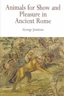 Animale pentru spectacol și plăcere în Roma antică - Animals for Show and Pleasure in Ancient Rome