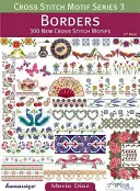 Cross Stitch Motif Series 3: Borders: 300 de motive noi de cusut cruciș - Cross Stitch Motif Series 3: Borders: 300 New Cross Stitch Motifs