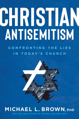 Antisemitismul creștin: Confruntarea cu minciunile din biserica de astăzi - Christian Antisemitism: Confronting the Lies in Today's Church