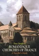 Biserici romanice din Franța - Ghidul unui călător - Romanesque Churches of France - A Traveller's Guide
