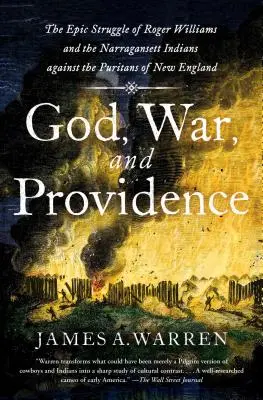 Dumnezeu, război și providență: Lupta epică a lui Roger Williams și a indienilor Narragansett împotriva puritanilor din Noua Anglie: The Epic Struggle of Roger Williams and the Narragansett Indians Against the Puritans of New England - God, War, and Providence: The Epic Struggle of Roger Williams and the Narragansett Indians Against the Puritans of New England
