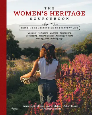 The Women's Heritage Sourcebook: Aducerea gospodăriei la viața de zi cu zi - The Women's Heritage Sourcebook: Bringing Homesteading to Everyday Life