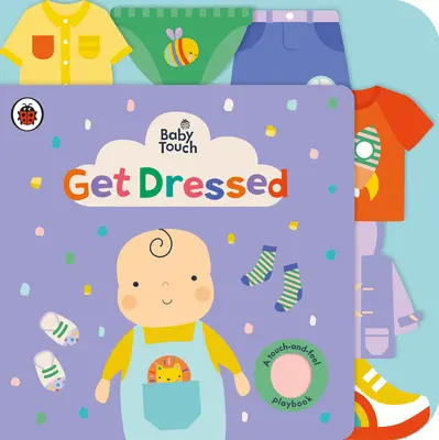 Baby Touch: Îmbracă-te - Un manual de atingere și simțire - Baby Touch: Get Dressed - A touch-and-feel playbook
