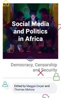 Social Media și politica în Africa: Democrație, cenzură și securitate - Social Media and Politics in Africa: Democracy, Censorship and Security