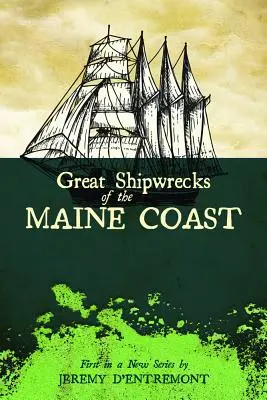 Marile naufragii de pe coasta Maine - Great Shipwrecks of the Maine Coast