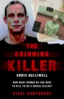 Ucigașul care rânjește: Chris Halliwell - Câte femei trebuie să ucizi pentru a fi un criminal în serie? - The Grinning Killer: Chris Halliwell - How Many Women Do You Have to Kill to Be a Serial Killer?