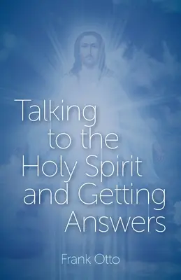 Vorbind cu Duhul Sfânt și obținând răspunsuri - Talking to the Holy Spirit and Getting Answers