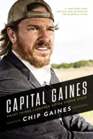 Capital Gaines: Lucruri inteligente pe care le-am învățat făcând lucruri stupide - Capital Gaines: Smart Things I Learned Doing Stupid Stuff