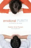 Puritatea emoțională (include întrebări de studiu): O afacere a inimii - Emotional Purity (Includes Study Questions): An Affair of the Heart