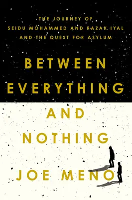 Între totul și nimic: Călătoria lui Seidu Mohammed și Razak Iyal și căutarea azilului - Between Everything and Nothing: The Journey of Seidu Mohammed and Razak Iyal and the Quest for Asylum