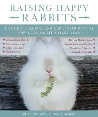 Creșterea iepurilor fericiți: Instrucțiuni de adăpostire, hrănire și îngrijire pentru primul an al iepurelui dumneavoastră - Raising Happy Rabbits: Housing, Feeding, and Care Instructions for Your Rabbit's First Year