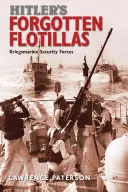 Flotilele uitate ale lui Hitler: Forțele de securitate ale Kriegsmarine - Hitler's Forgotten Flotillas: Kriegsmarine Security Forces