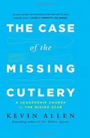 Cazul tacâmurilor dispărute: Un curs de leadership pentru steaua în ascensiune - Case of the Missing Cutlery: A Leadership Course for the Rising Star
