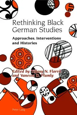 Rethinking Black German Studies: Abordări, intervenții și istorii - Rethinking Black German Studies: Approaches, Interventions and Histories