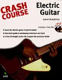 Curs intensiv - chitară electrică - Crash Course - Electric Guitar