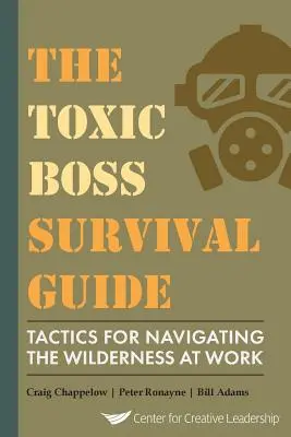 Ghidul de supraviețuire al șefului toxic Tactici pentru navigarea în sălbăticia de la locul de muncă - The Toxic Boss Survival Guide Tactics for Navigating the Wilderness at Work