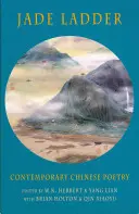 Scara de jad: Poezie chineză contemporană - Jade Ladder: Contemporary Chinese Poetry
