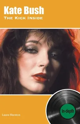 Kate Bush The Kick Inside: în profunzime - Kate Bush The Kick Inside: In-depth