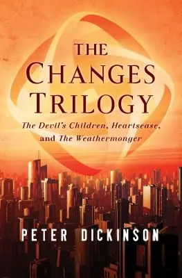 Trilogia Schimbărilor: Copiii diavolului, Liniștea inimii și Meteorologul - The Changes Trilogy: The Devil's Children, Heartsease, and the Weathermonger