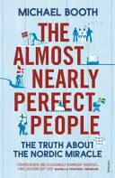 Oameni aproape aproape perfecți - În spatele mitului utopiei scandinave - Almost Nearly Perfect People - Behind the Myth of the Scandinavian Utopia
