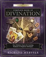 Llewellyn's Complete Book of Divination: Sursa dvs. definitivă pentru învățarea tehnicilor predictive și profetice - Llewellyn's Complete Book of Divination: Your Definitive Source for Learning Predictive & Prophetic Techniques