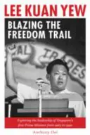 Lee Kuan Yew: Blazing the Freedom Trail