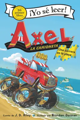 Axel La Camioneta: Una Carrera En La Playa: Axel the Truck: Cursa pe plajă (ediție în limba spaniolă) - Axel La Camioneta: Una Carrera En La Playa: Axel the Truck: Beach Race (Spanish Edition)