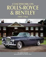 Caroseria Rolls-Royce și Bentley, 1945 - 1965 - Coachwork on Rolls-Royce and Bentley, 1945 - 1965