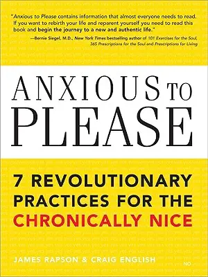 Anxious to Please: 7 practici revoluționare pentru cei cronic de drăguți - Anxious to Please: 7 Revolutionary Practices for the Chronically Nice