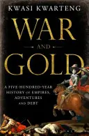 Război și aur - O istorie de cinci sute de ani a imperiilor, aventurilor și datoriilor - War and Gold - A Five-Hundred-Year History of Empires, Adventures and Debt